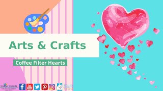 Arts and Crafts:  Episode 42 - Coffee Filter Hearts - Collier County Public Library
