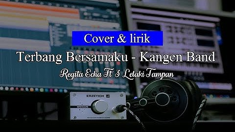 Terbang Bersamaku - Kangen Band  Ska Cover+Lirik By Regita Echa Ft 3 Lelaki Tampan
