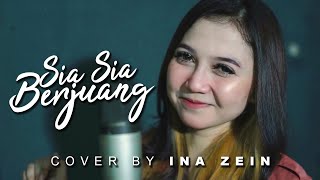 SIA-SIA BERJUANG - Zidan ft. Tri Suaka - Ina Zein (Cover)