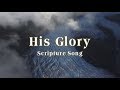 His glory scripture song