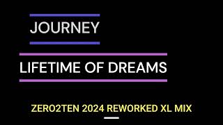 JOURNEY  -  LIFETIME OF DREAMS   (ZERO2TEN 2024 REWORKED XL MIX)