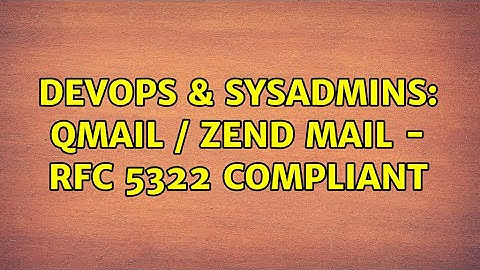 DevOps & SysAdmins: Qmail / Zend Mail - RFC 5322 compliant