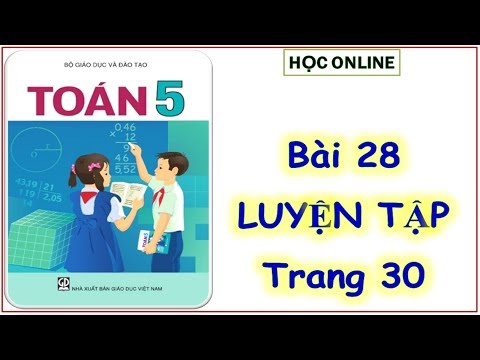 Video Toán 5: Bài 28 luyện tập - youtube