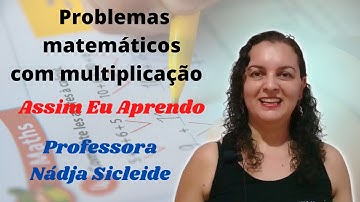 🌟 Saiba Como Resolver #PROBLEMAS #MATEMÁTICOS com #MULTIPLICAÇÃO [Prof. Nádja Sicleide]🌟