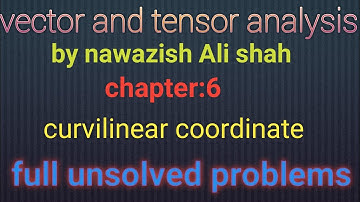 vector and tensor analysis chapter 6 full unsolved exercise question by nawazish Ali shah