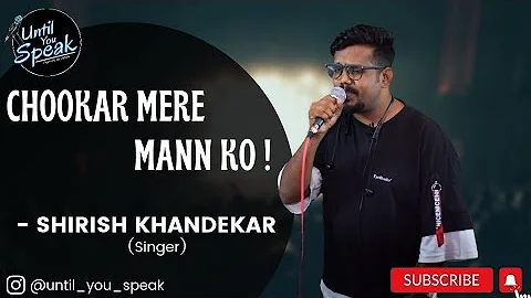 SHIRISH KHANDEKAR | SINGER | UNTIL YOU SPEAK | OPE...