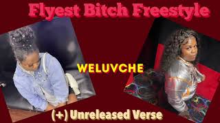 Weluvche - Flyest Bitch Freestyle (+) Unreleased Verse