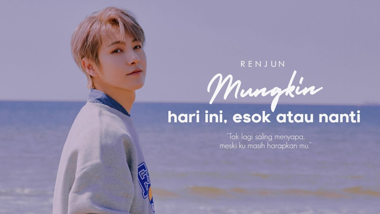 Mungkin Hari Ini Esok atau Nanti — Renjun