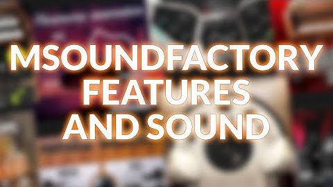 MSoundFactory Features And Sound