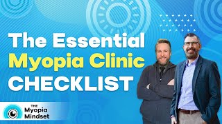 The Essential Myopia Clinic CHECKLIST | Dwight Barnes OD FIAOMC | Myopia Mindset Podcast - Ep 12