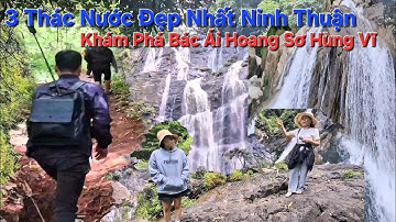 Vượt Rừng Sâu Khám Phá Những Thác Nước Đẹp nhất Ninh Thuận | Thuộc huyện Bác Ái 