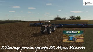 FARMING SIMULATOR 25 L'élevage porcin épisode 28, Plains and Prairies, Alma Missouri: Semis
