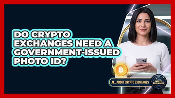 Do Crypto Exchanges Need a Government-Issued Photo ID?