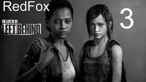 The Last Of Us: Left Behind - part 3 - lets play - with commentary