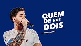 Quem de Nós Dois - Thiago Freitas