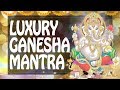 Powerful Ganesh Mantra for Luck &amp; Luxury - TUESDAY - Great Indian Singing Money mantra