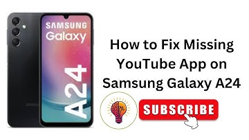 How to Fix Missing YouTube App on Samsung Galaxy A24 / A24 5G
