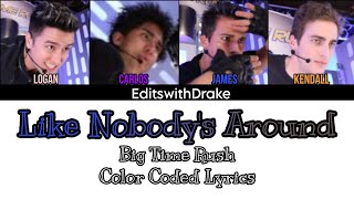 Like Nobody's Around- Big Time Rush (Color Coded Lyrics)