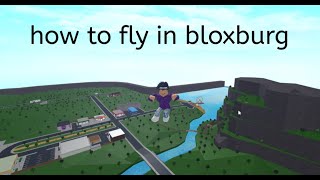 how to FLY in BLOXBURG..