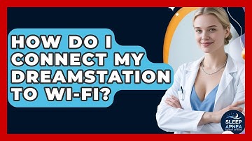 How Do I Connect My DreamStation To Wi-Fi? - Sleep Apnea Support Network