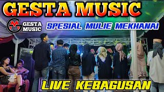 🔴GESTA MUSIC || LIVE KEBAGUSAN || SPESIAL MULIE MEKHANAI || ARR SANDI || DJ RHAYA || VJ AGUS & ANGGA