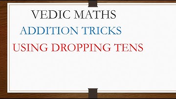 ADDITION TRICKS FOR LENGTHY ADDITIONS. USING DROPPING TENS.
