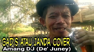 Video Klip..!! Gadis atau Janda Cover - Amang DJ (De' Juney)