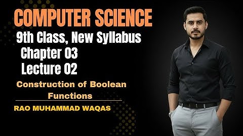 Construction of Boolean Functions |9th Class Computer Science |Chapter 03 |Lecture 02 | New Syllabus