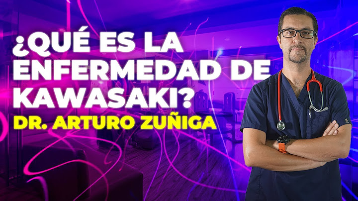 ¿Qué es La Enfermedad de Kawasaki? - Dr. Arturo Zuñiga