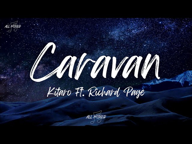 Kitaro Ft. Richard Page - Caravan (Lyrics) class=