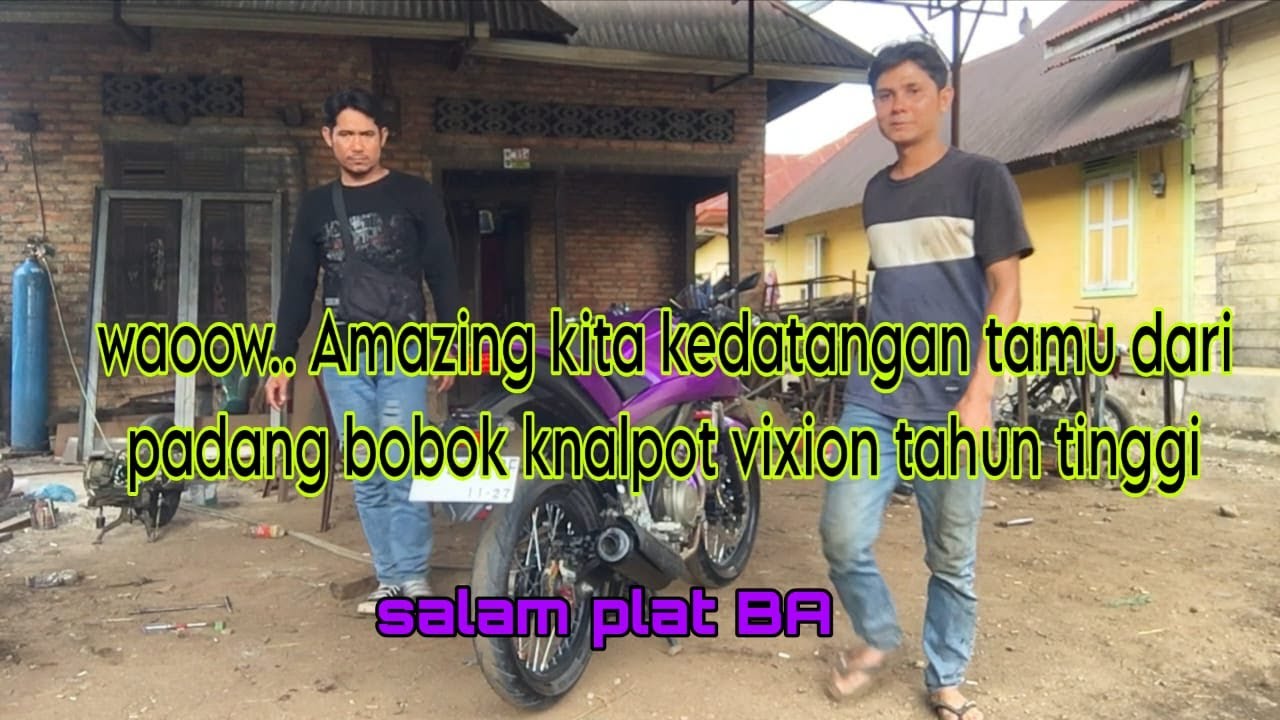 Kedatangan tamu dari padang sumayra barat bawa vixion untuk bobok knalpot ngebas