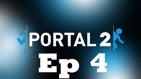 Portal 2 - Ep 4 Chapter 3 Test Chambers 9,10,11,12,13 Walkthrough - No Commentary/No Talking