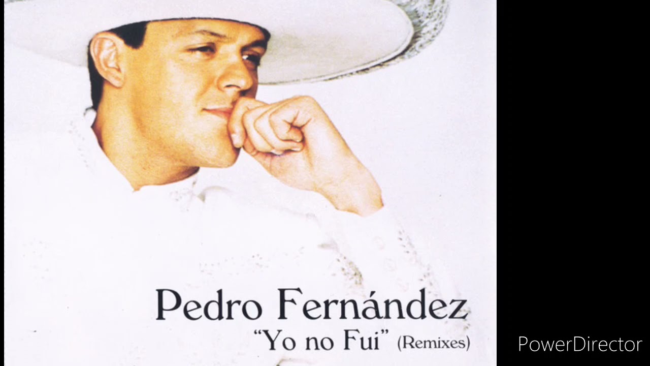 PEDRO FERNÁNDEZ - YO NO FUI (Remix) - YouTube