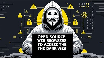 10 FREE Open Source Web Browsers To Access The Dark Web