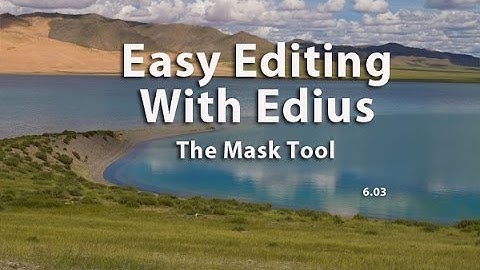 Easy Editing with Edius 6 - Lesson 28: The Mask Tool of Edius