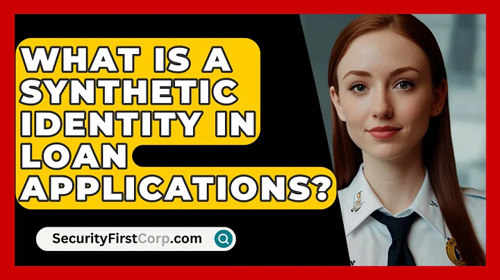 What Is A Synthetic Identity In Loan Applications? - SecurityFirstCorp.com