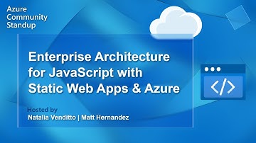 Azure Static Web Apps Community Standup - Enterprise Architecture for JavaScript with SWA & Azure
