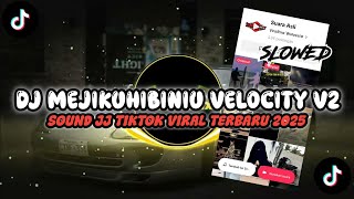 DJ MEJIKUHIBINIU VELOCITY V2 SLOW SOUND FYP VIRAL TIKTOK TERBARU 2025 !