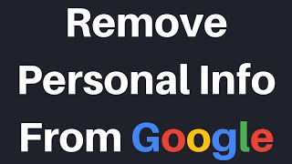 How To Request To Remove Your Personal Information On Google