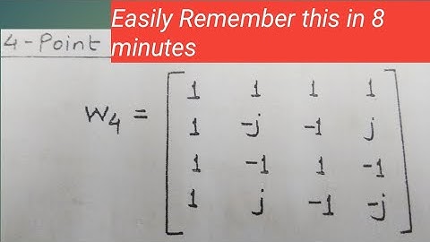 trick to remember 4 point DFT matrix/4point Twiddle factor matrix |