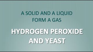 Hydrogen Peroxide \& Yeast