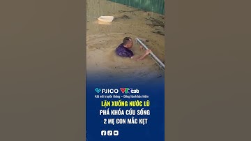 Bất ngờ Thiếu tá Công an lặn xuống nước lũ phá khóa cửa cứu 2 mẹ con mắc kẹt