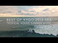 Best of Kygo Mix 2018 2019 🌊 Summer Time Deep Tropical House🌴(Music Video)