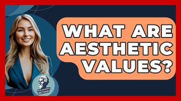 What Are Aesthetic Values? - Philosophy Beyond