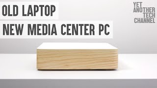How to convert an old laptop into a stunning HTPC