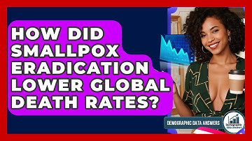 How Did Smallpox Eradication Lower Global Death Rates? - Demographic Data Answers