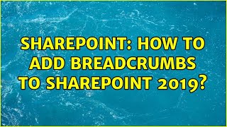 Sharepoint: How to add breadcrumbs to SharePoint 2019?