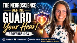 The Neuroscience Behind Guard Your Heart Proverbs 4 23 Your Brain