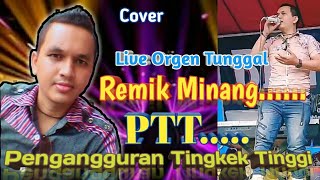 PTT - PENGANGGURAN TINGKEK TINGGI - Androys - Remix Minang Cover - For You -Cipt:Masroel Mamudja