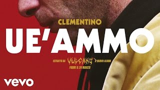 Video thumbnail of "Clementino - Uè Ammo"